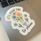 It's Your Time to Shine Sticker