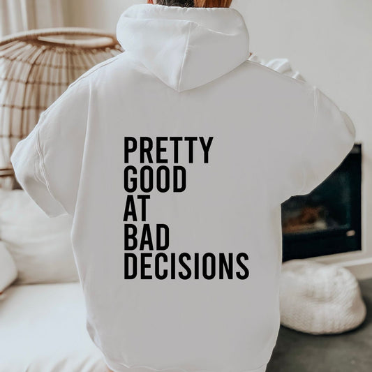 Pretty Good at Bad Decisions White Hoodie